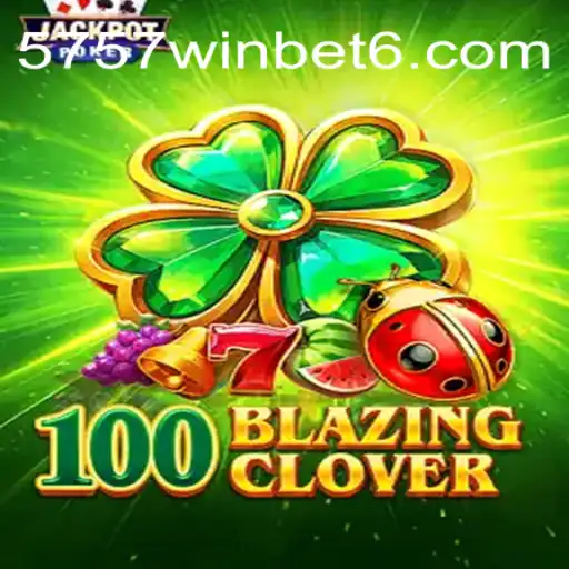 Descubra o Mundo Empolgante de 100BlazingClover e a Intrigante 5757.win