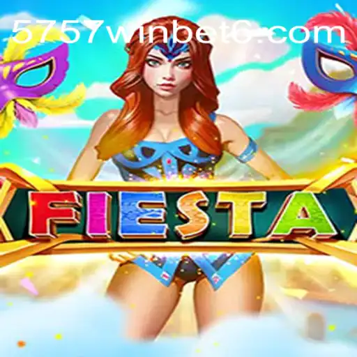 Fiesta: Uma Experiência Única no Universo dos Jogos com 5757.win